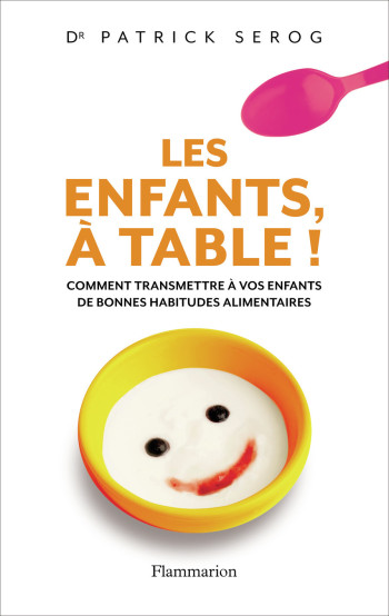 Les Enfants, à table ! - Patrick Sérog - FLAMMARION