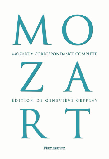 Correspondance complète - Wolfgang Amadeus Mozart - FLAMMARION