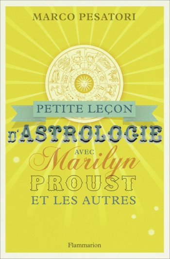 Petite Leçon d'astrologie avec Marilyn, Proust et les autres - Marco Pesatori - FLAMMARION