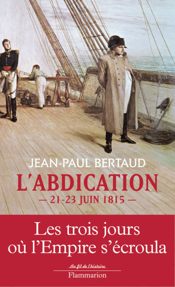 L'Abdication - Jean-Paul Bertaud - FLAMMARION