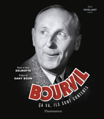 BOURVIL - "CA VA, ILS SONT CONTENTS" - Pascal Delmotte - FLAMMARION