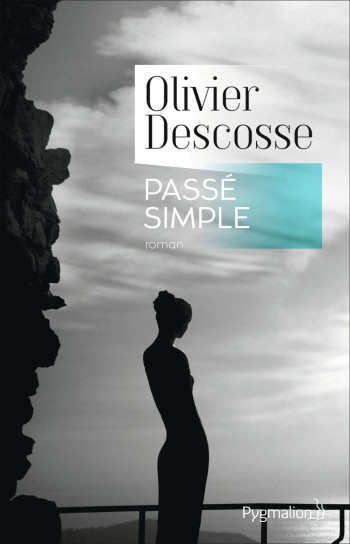 Passé simple - Olivier Descosse - PYGMALION Passé simple - Olivier Descosse - PYGMALION
