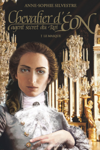 Chevalier D'Eon, agent secret du Roi - Anne-Sophie Silvestre - FLAM JEUNESSE