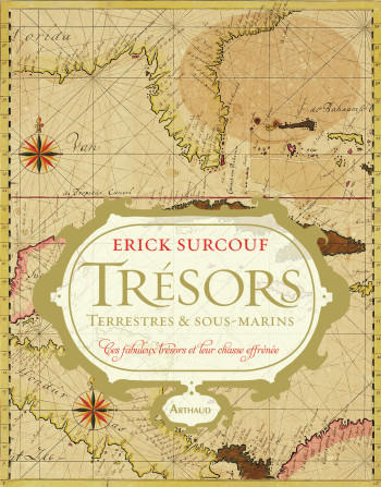 Trésors terrestres & sous-marins - Érick Surcouf - ARTHAUD