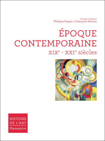 Époque contemporaine - Philippe Dagen - FLAMMARION