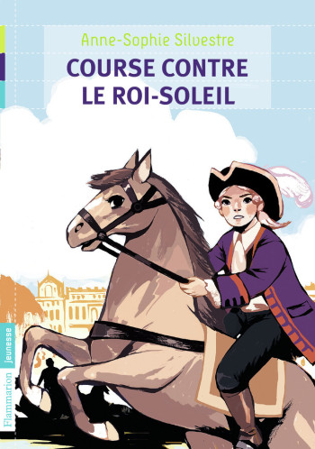 Course contre le Roi-Soleil - Anne-Sophie Silvestre - FLAM JEUNESSE