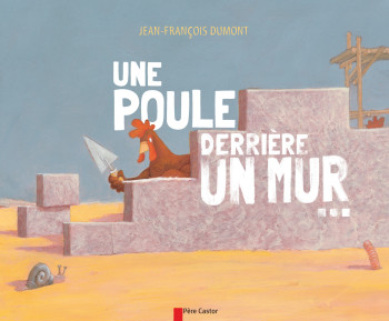 Une poule derrière un mur - Jean-François Dumont - PERE CASTOR