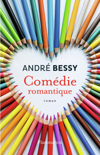 Comédie romantique - André Bessy - FLAMMARION