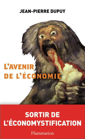 L'Avenir de l'économie - Jean-Pierre Dupuy - FLAMMARION