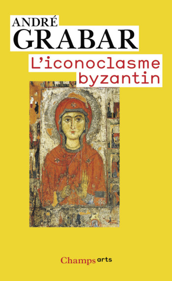 L'iconoclasme byzantin - André Grabar - FLAMMARION