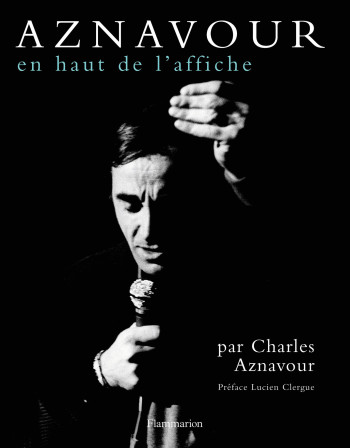 Aznavour en haut de l'affiche - Charles Aznavour - FLAMMARION