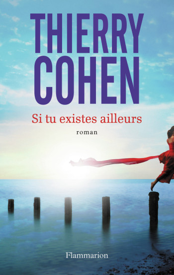 Si tu existes ailleurs - Thierry Cohen - FLAMMARION