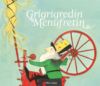 Grigrigredin Menufretin - Wilhelm Grimm - PERE CASTOR