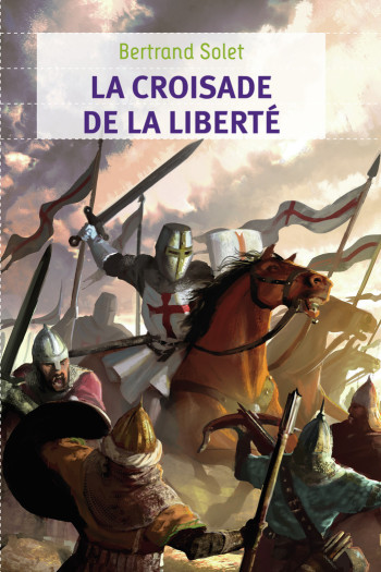 La Croisade de la liberté - Bertrand Solet - FLAM JEUNESSE