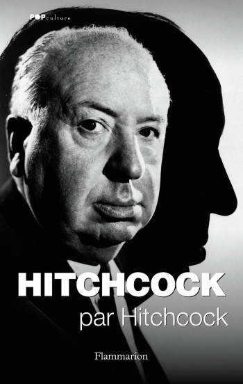 Hitchcock par Hitchcock - Alfred Hitchcock - FLAMMARION