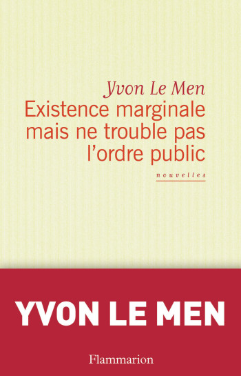 Existence marginale mais ne trouble pas l'ordre public - Yvon Le Men - FLAMMARION