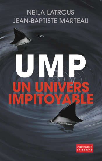 UMP, un univers impitoyable - Neila Latrous - FLAMMARION