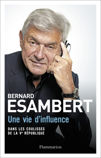 Une vie d'influence - Bernard Esambert - FLAMMARION