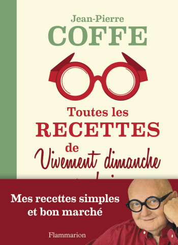 Toutes les recettes de Vivement dimanche prochain - Jean-Pierre Coffe - FLAMMARION