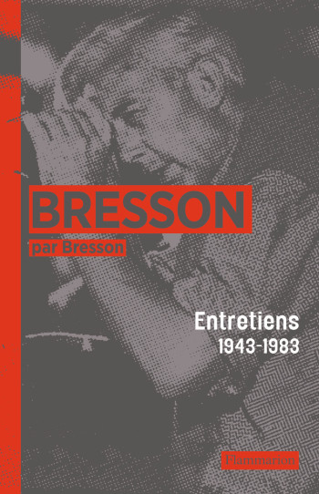 Entretiens rassemblés par Mylène Bresson (1943-1983) - Robert Bresson - FLAMMARION