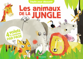 Déplie pour découvrir - Les Animaux de la jungle - Sophia Touliatou - PERE CASTOR