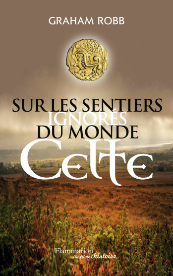 Sur les sentiers ignorés du monde celte - Graham Robb - FLAMMARION