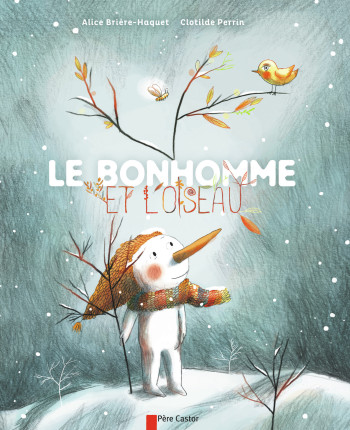 Le Bonhomme et l'oiseau - Clotilde Perrin - PERE CASTOR