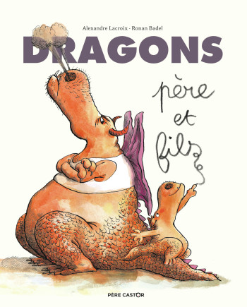 Dragons, père et fils - Alexandre Lacroix - PERE CASTOR Dragons, père et fils - Alexandre Lacroix - PERE CASTOR
