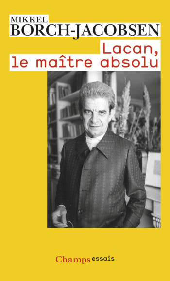 Lacan, le maître absolu - Mikkel Borch-Jacobsen - FLAMMARION