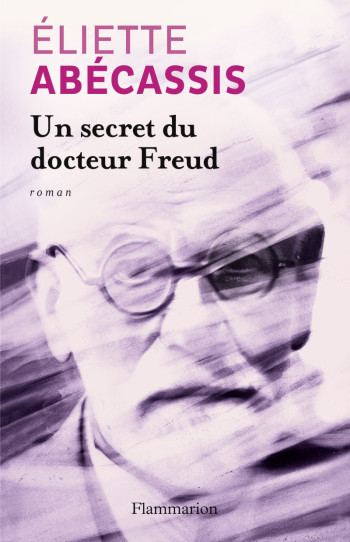 Un secret du docteur Freud - Eliette Abécassis - FLAMMARION