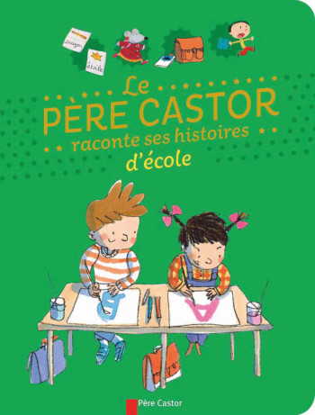 Le Père Castor raconte ses histoires d'école -  Collectif - PERE CASTOR