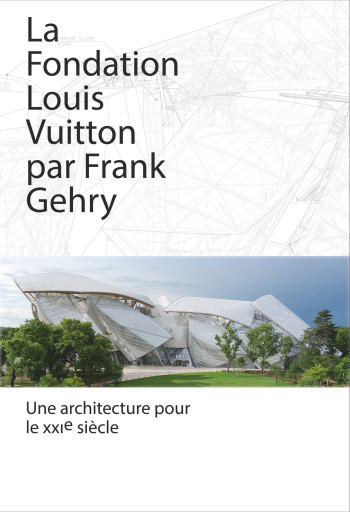 La Fondation Louis Vuitton par Frank Gehry -  Collectif - FLAMMARION