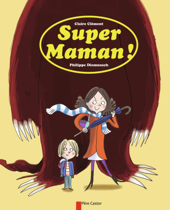 Super maman ! - Claire Clément - PERE CASTOR