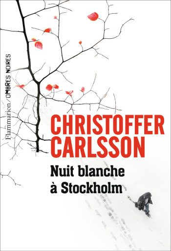 Nuit blanche à Stockholm - Christoffer Carlsson - OMBRES NOIRES Nuit blanche à Stockholm - Christoffer Carlsson - OMBRES NOIRES