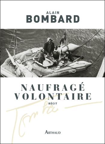 Naufragé volontaire - Alain Bombard - ARTHAUD