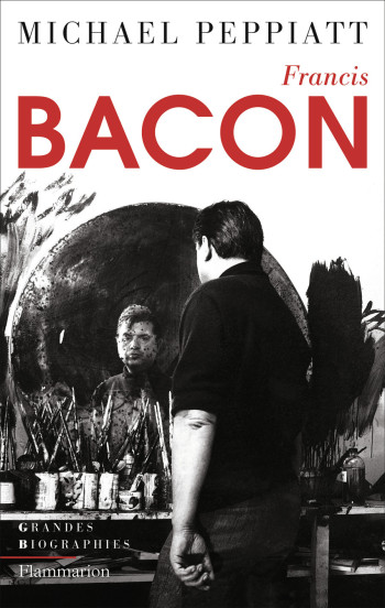 Francis Bacon - Michael Peppiatt - FLAMMARION