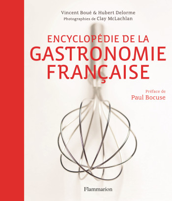 Encyclopédie de la gastronomie française - Vincent Boué - FLAMMARION