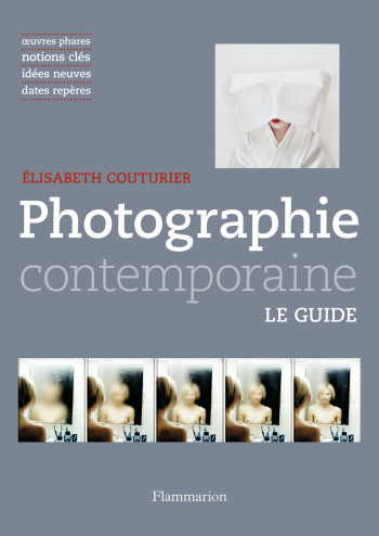 Photographie contemporaine - Élisabeth Couturier - FLAMMARION Photographie contemporaine - Élisabeth Couturier - FLAMMARION