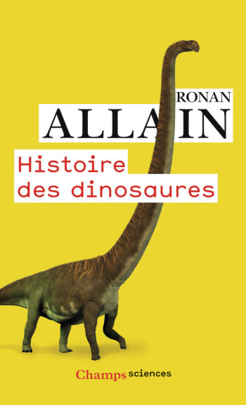 Histoire des dinosaures - Ronan Allain - FLAMMARION