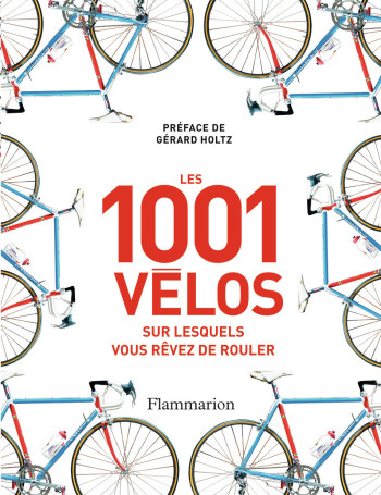 Les 1 001 vélos sur lesquels vous rêvez de rouler - Guy Kesteven - FLAMMARION