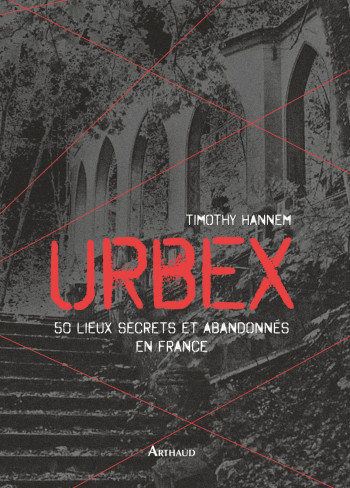 Urbex - Timothy Hannem - ARTHAUD