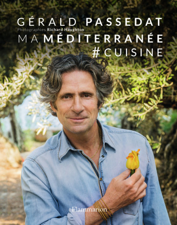 Ma Méditerranée - Cuisine - Gérald Passédat - FLAMMARION