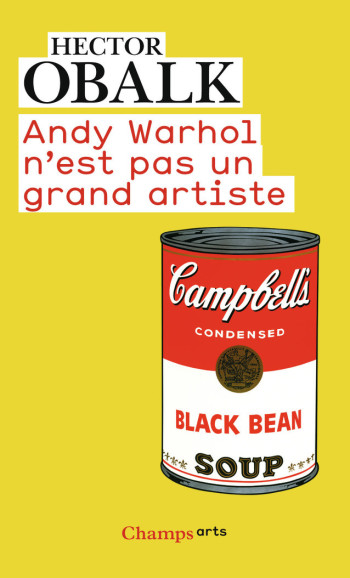 Andy Warhol n'est pas un grand artiste - Hector Obalk - FLAMMARION