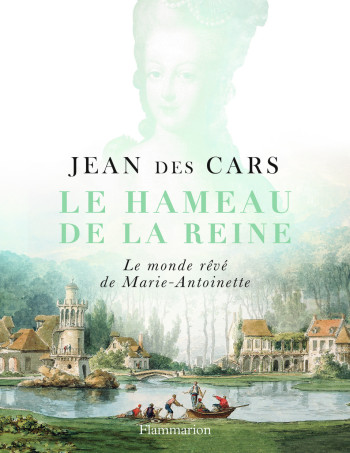 Le Hameau de la Reine - Jean des Cars - FLAMMARION