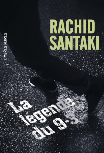 LA LEGENDE DU 9.3 - Rachid Santaki - OMBRES NOIRES LA LEGENDE DU 9.3 - Rachid Santaki - OMBRES NOIRES