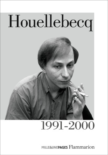 Houellebecq 1991-2000 - Michel Houellebecq - FLAMMARION