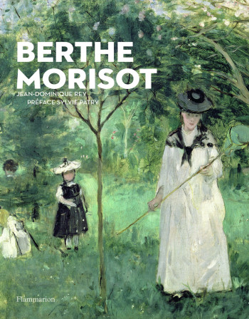 Berthe Morisot - Jean-Dominique Rey - FLAMMARION