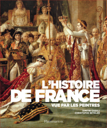 L'Histoire de France vue par les peintres - Christophe Beyeler - FLAMMARION