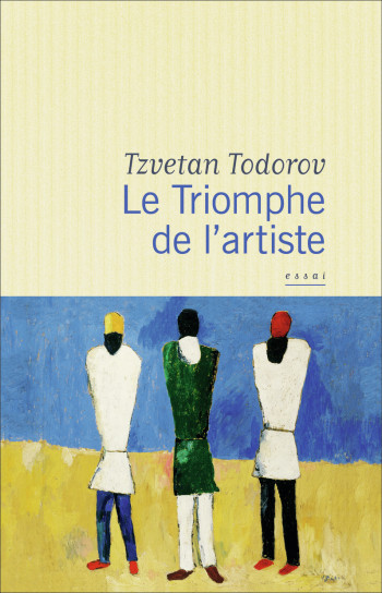 Le Triomphe de l'artiste - Tzvetan Todorov - FLAMMARION