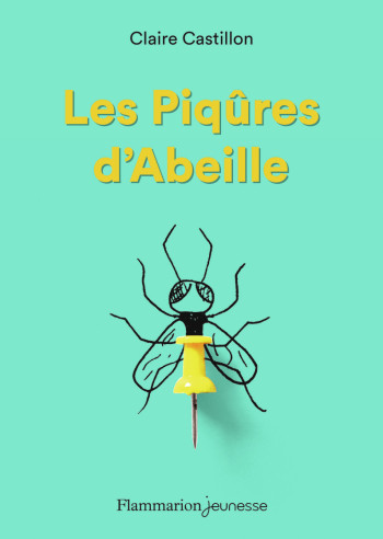 Les Piqûres d'Abeille - Claire Castillon - FLAM JEUNESSE